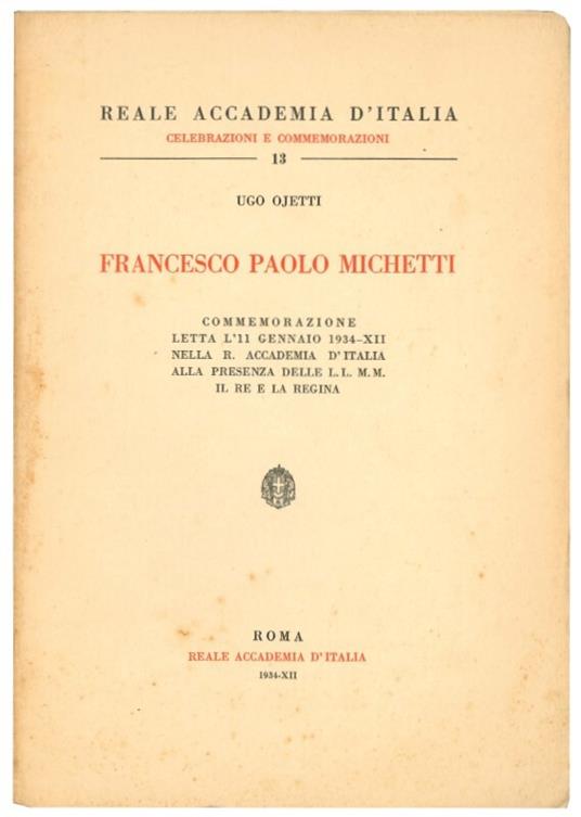 Francesco Paolo Michetti : commemorazione letta l'11 gennaio 1934 nella R. Accademia d'Italia alla presenza delle L.L. M.M. il re e la regina - Ugo Ojetti - copertina