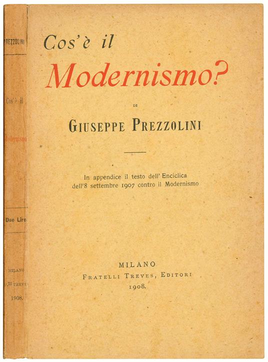 Cos'è il Modernismo? In appendice il testo dell'Enciclica dell'8 settembre 1907 contro il Modernismo - Giuseppe Prezzolini - copertina