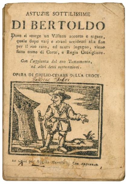 Astuzie sottilissime di Bertoldo: dove si scorge un villano accorto e sagace che dopo vari e strani accidenti, alla fine per il suo raro ed acuto ingegno, vien fatto uomo di corte e regio consigliero, con l'aggiunta del suo testamento ed altri detti - Giulio Cesare Croce - copertina