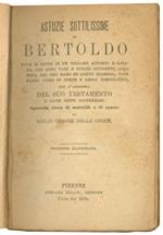 Astuzie sottilissime di Bertoldo dove si sente di un villano accorto e sagace, che dopo vari e strani accidenti, alla fine, pel suo raro ed acuto ingegno, vien fatto uomo di corte e regio consigliere. Con l'aggiunta del suo testamento e altri detti s