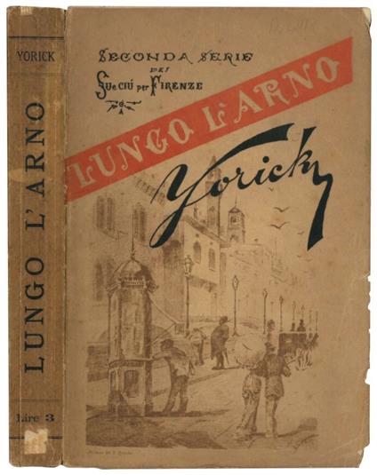 Lungo l'Arno. Seconda serie dei Su e giù per Firenze - Pietro Ferrigni - copertina