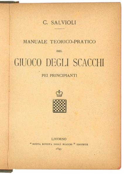 Manuale teorico-pratico del giuoco degli scacchi pei principianti - Carlo Salvioli - copertina