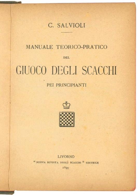 Manuale teorico-pratico del giuoco degli scacchi pei principianti - Carlo Salvioli - copertina