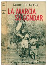 La marcia su Gondar. Della colonna celere A. O. e le successive operazioni nella Etiopia occidentale