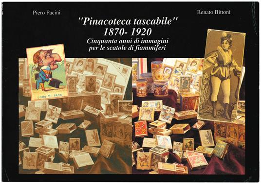 "Pinacoteca tascabile" 1870 - 1920. Cinquanta anni di immagini per le scatole di fiammiferi - Piero Pacini - copertina