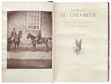 La chasse du Chevreuil avec l'Historique des races les plus célèbres de Chiens courants existant ou ayant existé en France par Le Comte de Chabot - copertina