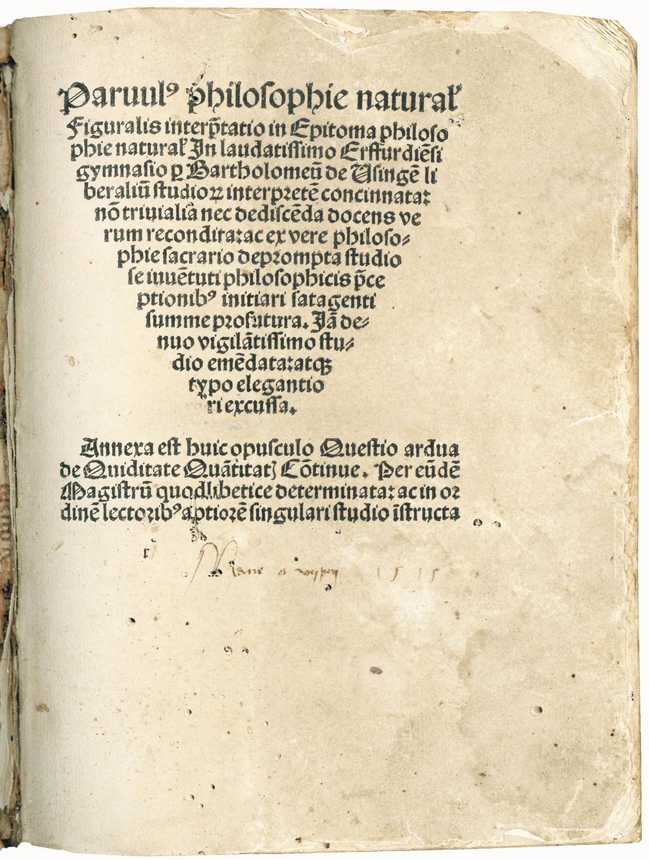 Parvulus philosophiae naturalis Figuralis interpretatio in Epitoma philosophiae naturalis in laudatissimo Erffurdiensi gymnasio per Barth. de Usingen liberalium studiorum concinnata [...] Annexa est huic opuscolo Quaestio ardua de Quiditate quantitat