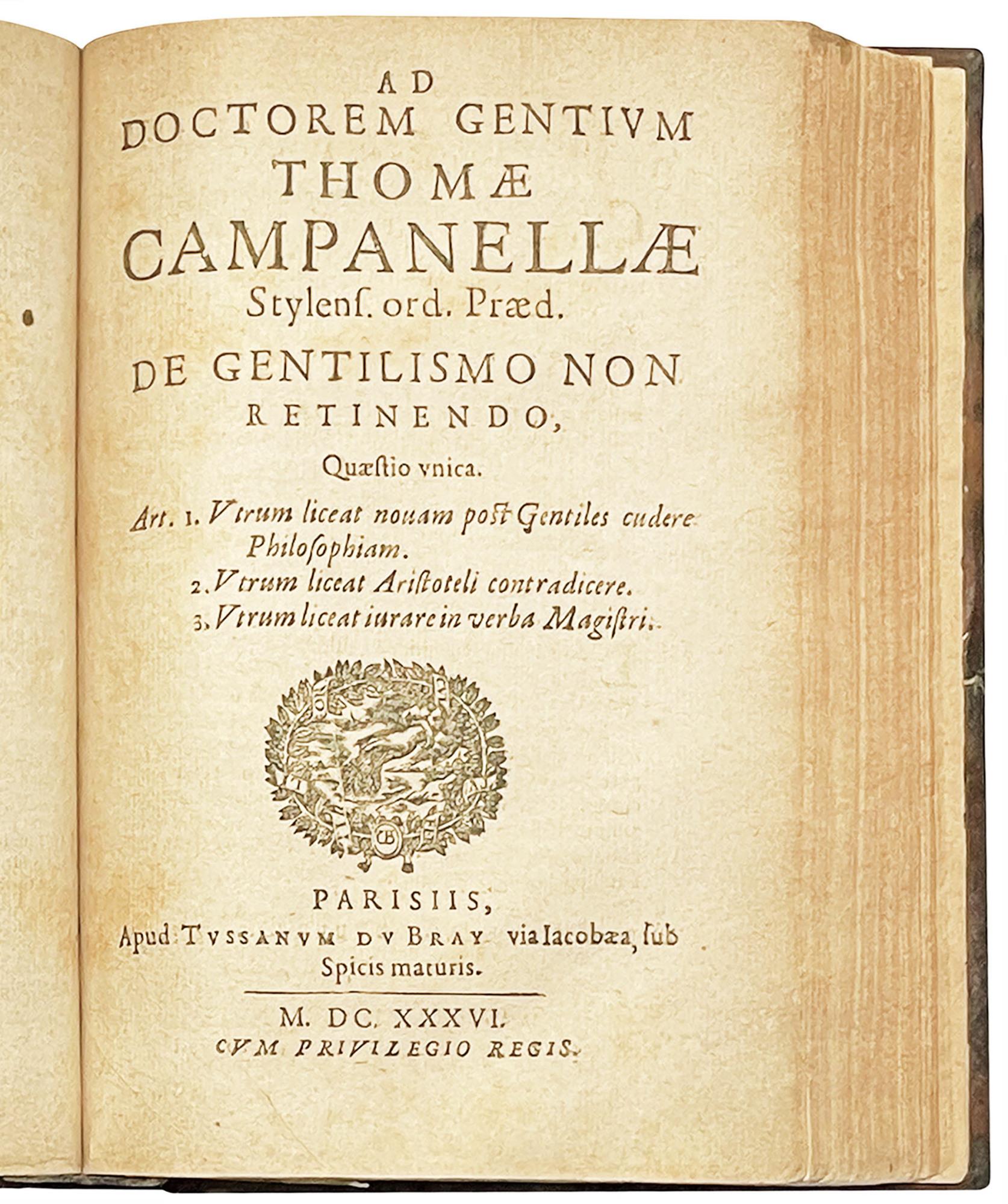 Ludovico Iusto XIII regi christianissimo, ad Christianae rei patrocinium, dedicat Fr. Thomas Campanella, ordin. praedicat. tres. hosce libellos, videlicet: Atheismus triumphatus, seu Contra antichristianismum, etc. De gentilismo non retinendo. De pra