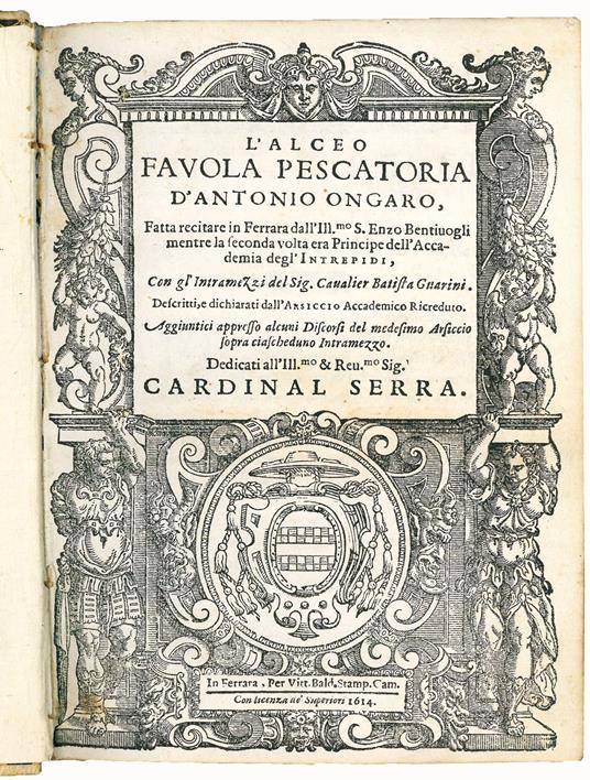 L' Alceo favola pescatoria d'Antonio Ongaro, fatta recitare in Ferrara dall'Ill.mo S. Enzo Bentivogli mentre la seconda volta era Principe dell'Accademia degl'Intrepidi, con gl'Intramezzi del Sig. Cavalier Batista Guarini. Descritti, e dichiarati dal - copertina