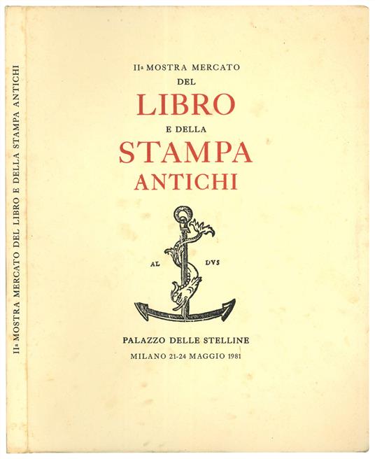 II° mostra mercato del libro e della stampa antichi promossa da l'Esopo rivista trimestrale di bibliofila con il patrocinio del Comune di Milano. Palazzo delle Stelline, Milano 21-24 maggio 1981 - copertina
