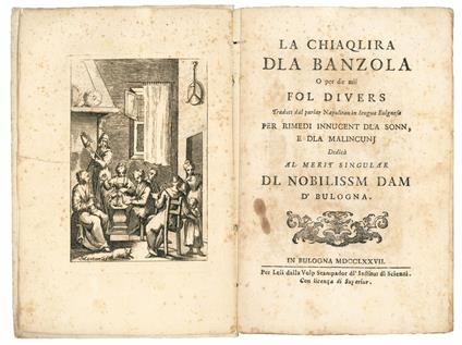 La chiaqlira dla banzola o per dir mii fol divers tradutt dal parlar napulitan in lengua bulgnesa per rimedi innucent dla sonn, e dla malincunj dedicà al merit singular dl nobilissm dam d'Bulogna. In Bulogna, per Leli dalla Volp stampador dl'Institut - Giambattista Basile - copertina