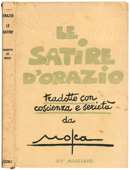Le satire d'Orazio tradotte con coscienza e serietà da Mosca. Decima edizione - copertina