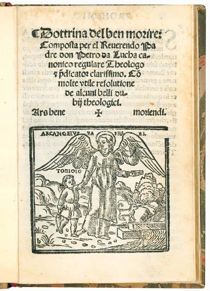 Dottrina del ben morire: Composta per il Reverendo Padre don Petro da Lucha canonico regulare Theologo, et p[re]dicator clarissimo. Con molte utile resolutione di alcuni belli dubii theologici. Ars bene moriendi. Colophon: Stampata in Vinegia per Fra - copertina