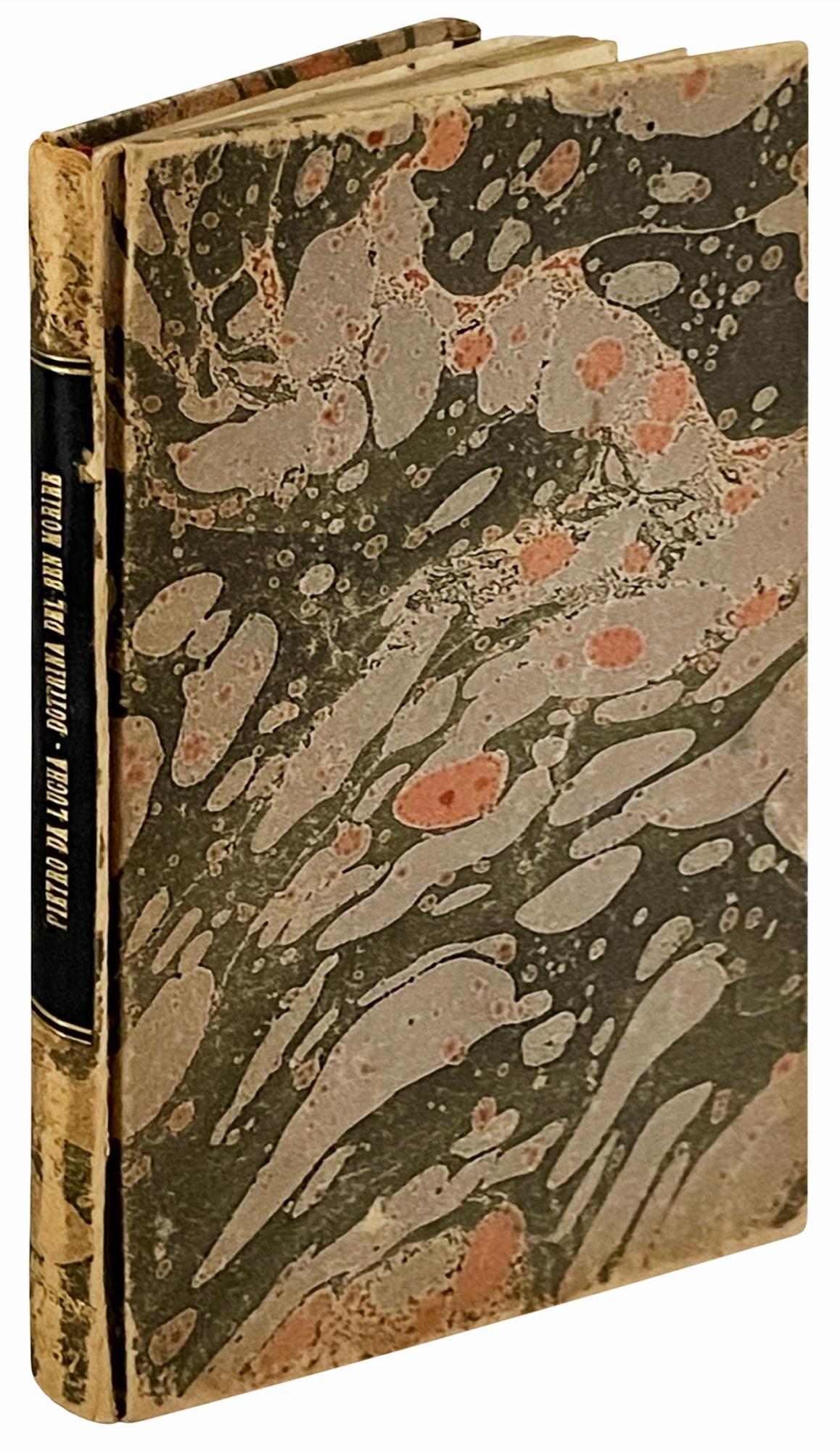 Dottrina del ben morire: Composta per il Reverendo Padre don Petro da Lucha canonico regulare Theologo, et p[re]dicator clarissimo. Con molte utile resolutione di alcuni belli dubii theologici. Ars bene moriendi. Colophon: Stampata in Vinegia per Fra