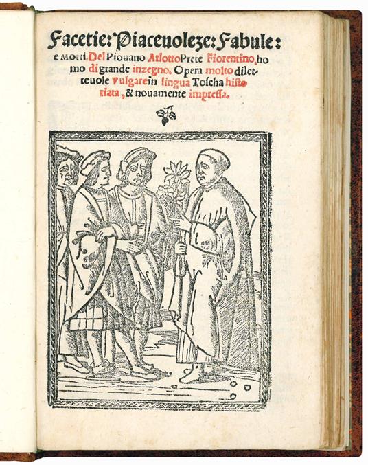 Facetie: Piacevoleze: Fabule: e Motti. Del Piovano Arlotto Prete Fiorentino, homo di grande inzegno. Opera molto dilectevole vulgare in lingua Toscha hystoriata, & novamente impressa. Colophon: Sta[m]pata in Vinegia per Bernardin Bindoni. Ad istantia - copertina