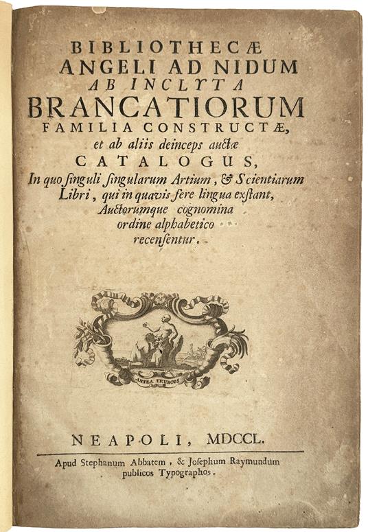 Bibliothecae Angeli ad Nidum ab inclyta Brancatiorum familia constructae, et ab aliis deinceps auctae Catalogus, in quo singuli singularum artium, & scientiarum libri, qui in quavis fere lingua exstant, auctorumque cognomina ordine alphabetico recens - copertina