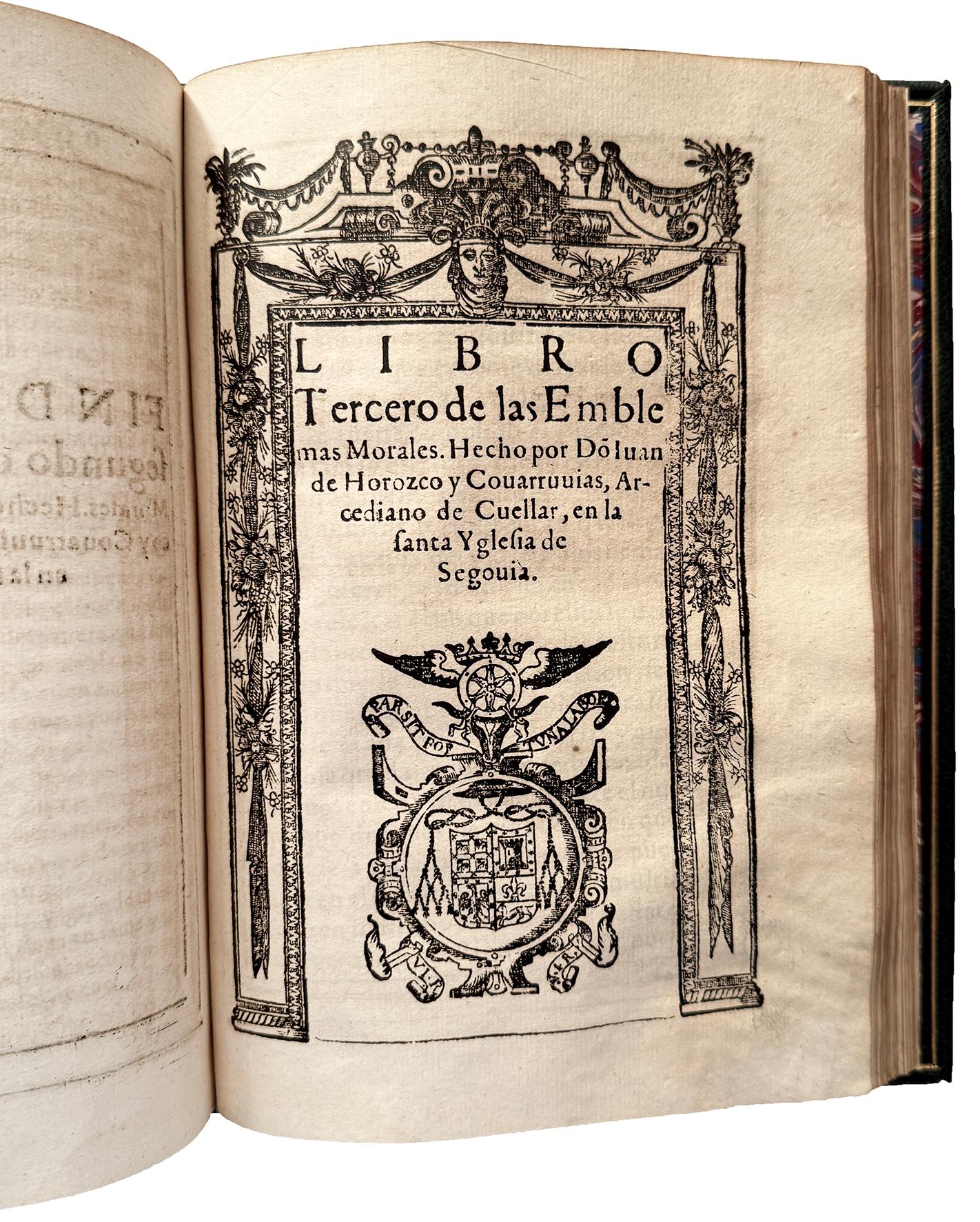 Emblemas morales de Don Iuan de Horozco Covaruvias Arcediano de Cuellar en la santa Yglesia de Segovia