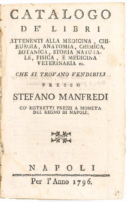 Catalogo de' libri attenenti alla medicina, chirurgia, anatomia, chimica, botanica, storia naturale, fisica, e medicina veterinaria ec., che si trovano vendibili presso Stefano Manfredi, co' ristretti prezzi a moneta del Regno di Napoli - copertina