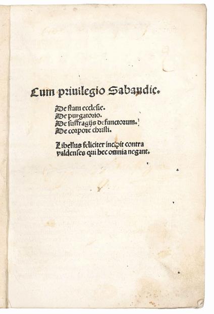 De statu ecclesie. De purgatorio. De suffragijs defunctorum. De corpore Christi. Libellus feliciter incipit contra valdenses qui hec omnia negant. Colophon: In egregio oppido Cunei impressum autem per me Simonem Bevilaqua Papiensem, 1510 die V Decemb - copertina