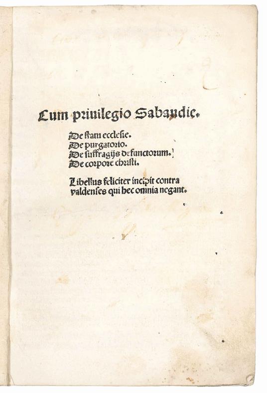 De statu ecclesie. De purgatorio. De suffragijs defunctorum. De corpore Christi. Libellus feliciter incipit contra valdenses qui hec omnia negant. Colophon: In egregio oppido Cunei impressum autem per me Simonem Bevilaqua Papiensem, 1510 die V Decemb - copertina