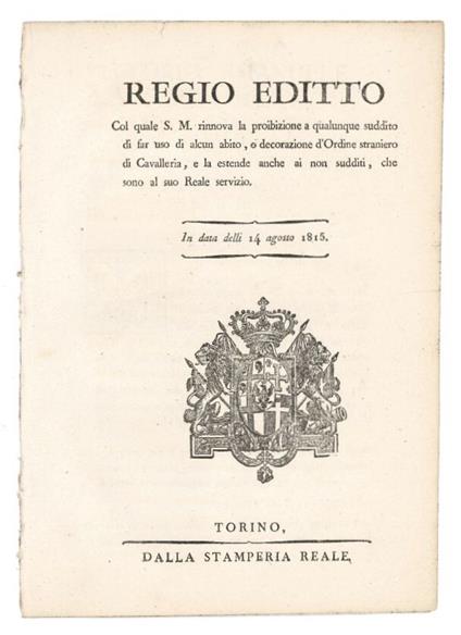 Regio editto col quale S. M. rinnova la proibizione a qualunque suddito di far uso di alcun abito, o decorazione d'Ordine straniero di Cavalleria, e la estende anche ai non sudditi, che sono al suo Reale servizio - copertina