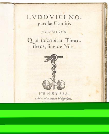 [...] Dialogus. Qui inscribitur Timotheus, sive de Nilo. Colophon: Venetijs, Ioan. Gryphius excudebat. Ad instantiam Vincentij Valgrisij, MDLII - copertina