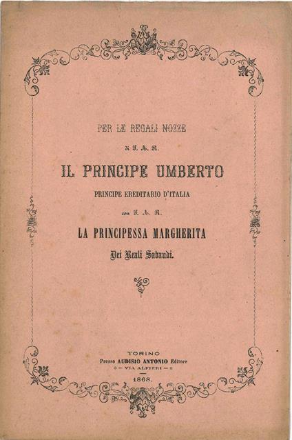 Per le regali nozze di S.A.R. il principe Umberto, principe ereditario d'Italia, con S.A.R. la principessa Margherita dei Reali Sabaudi - copertina