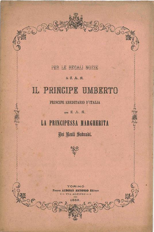 Per le regali nozze di S.A.R. il principe Umberto, principe ereditario d'Italia, con S.A.R. la principessa Margherita dei Reali Sabaudi - copertina