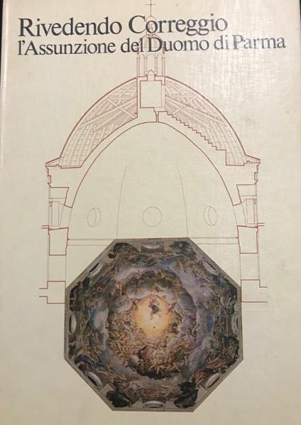 Rivedendo Correggio: l'Assunzione del Duomo di Parma - AA. VV. - copertina