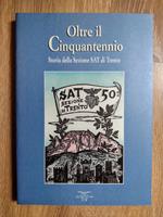 Oltre il Cinquantennio: Storia della Sezione SAT di Trento