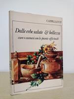 Dalle erbe salute e bellezza: Cure e cosmesi con le piante officinali