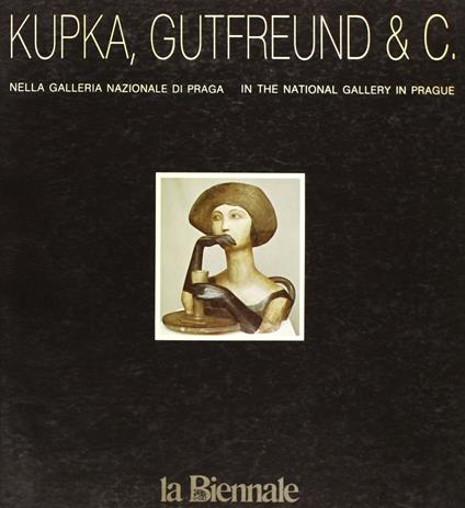 Kupka, Gutfreund & C. nella Galleria Nazionale di Praga - Kupka, Gutfreund & C. in the National Gallery in Prague - Jiri Kotalik - copertina