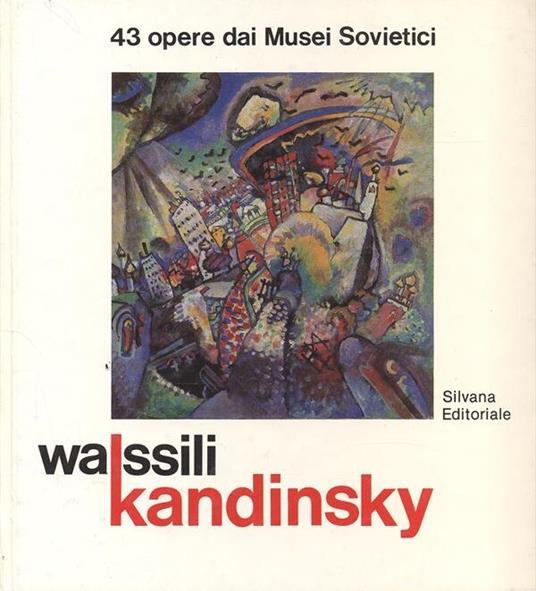 Wassili Kandinsky: 43 opere dai Musei Sovietici - Claudia Terenzi - copertina