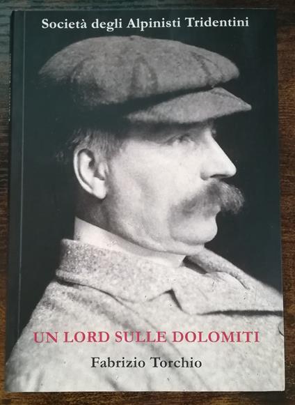 Un Lord sulle Dolomiti: dal Cervino alle Pale con il Conte di Lovelace - Fabrizio Torchio - copertina