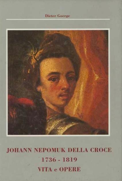 Johann Nepomuk della Croce, 1736-1819: vita e opere - Dieter Goerge - copertina