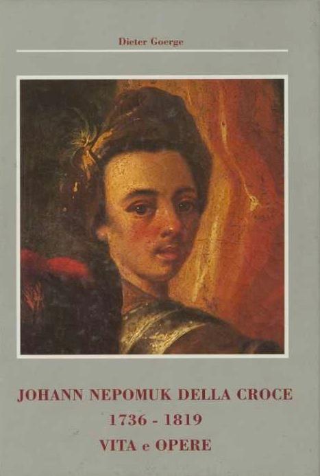 Johann Nepomuk della Croce, 1736-1819: vita e opere - Dieter Goerge - copertina