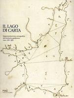 Il lago di carta: rappresentazione cartografica del territorio gardesano (secc. XIV - XIX)