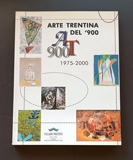 Arte Trentina del'900: AT 900: 1975-2000 - Maurizio Scudiero - copertina