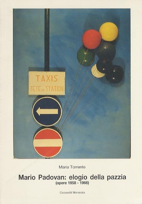 Mario Padovan: elogio della pazzia, icone e segni tra pop e nouveau-réalisme: opere dal 1958-1966 - Maria Torrente - copertina