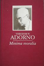 Minima moralia: meditazioni della vita offesa