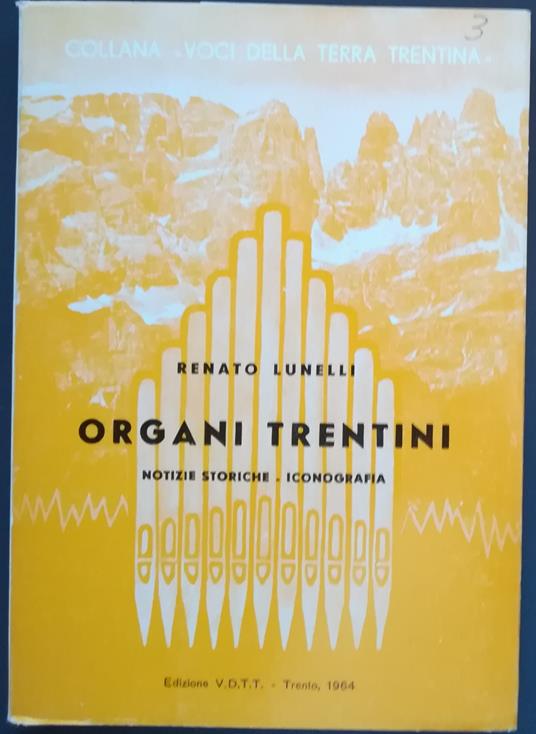 Organi trentini: notizie storiche, iconografia - Renato Lunelli - copertina