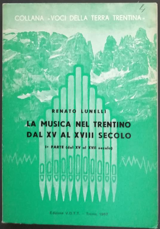 La musica nel Trentino dal XV al XVIII secolo. I° parte (dal XV al XVII secolo) - Renato Lunelli - copertina