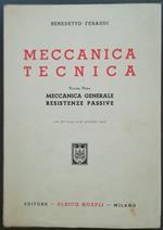 Meccanica tecnica: Vol. I. Meccanica generale, resistenze passive. Con 219 figure e 80 problemi risolt