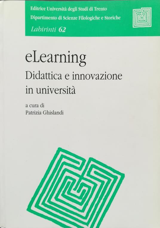 E-learning. Riflessioni sulla didattica e sull'innovazione in università - Patrizia Ghislandi - copertina