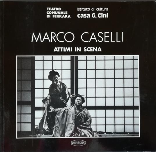 Marco Caselli: attimi in scena - Istituto di cultura Casa G. Cini - copertina