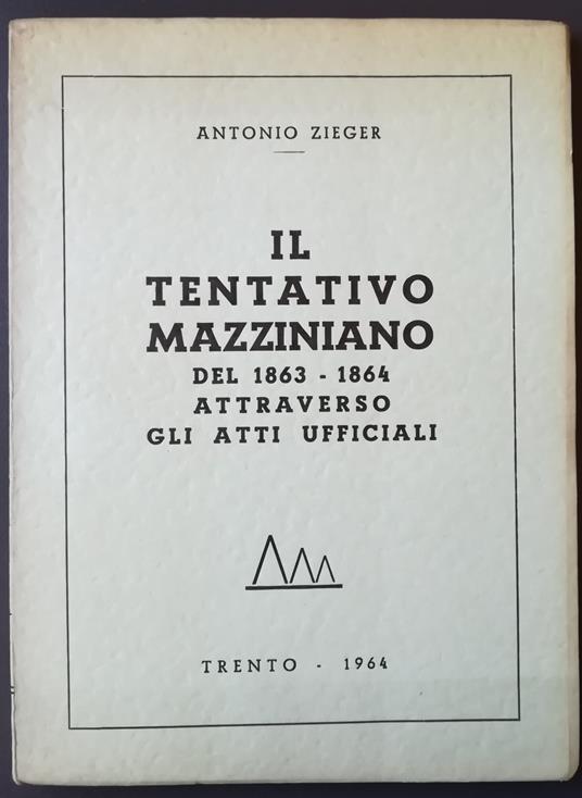 Il tentativo mazziniano del 1863-1864 attraverso gli atti ufficiali - Antonio Zieger - copertina