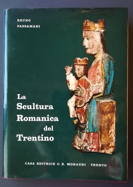 La scultura romanica del Trentino - Bruno Passamani - copertina