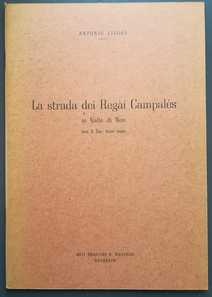 La strada dei Regài Campalés in Valle di Non con 5 tav. fuori testo - Antonio Zieger - copertina