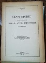 Cenni storici sulla fondazione della r. Scuola industriale di Trento