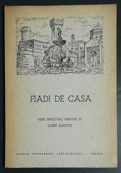 Fiadi de casa: Versi dialettali Trentini - Luigi Amech - copertina